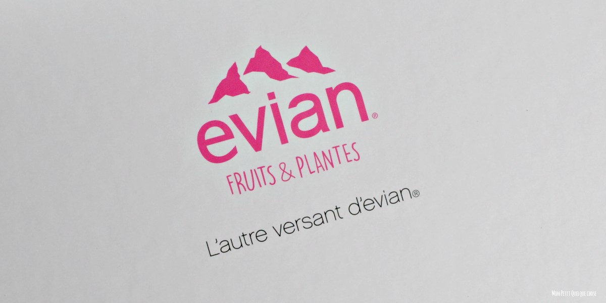 evian® , Fruits et Plantes : un bon goût d'été - Mon Petit Quelque Chose